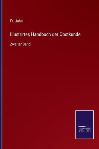 Cover of Illustrirtes Handbuch der Obstkunde