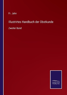 Book cover for Illustrirtes Handbuch der Obstkunde