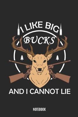 Book cover for I Like Big Bucks and I Cannot Lie Notebook