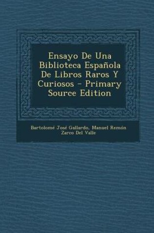 Cover of Ensayo de Una Biblioteca Espanola de Libros Raros y Curiosos - Primary Source Edition