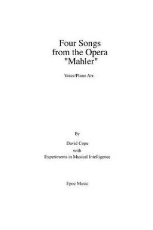 Cover of Four Songs from the Opera "Mahler" Vocal/piano arr.