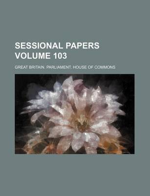 Book cover for Sessional Papers Volume 103