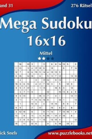 Cover of Mega Sudoku 16x16 - Mittel - Band 31 - 276 Rätsel