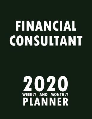 Book cover for Financial Consultant 2020 Weekly and Monthly Planner