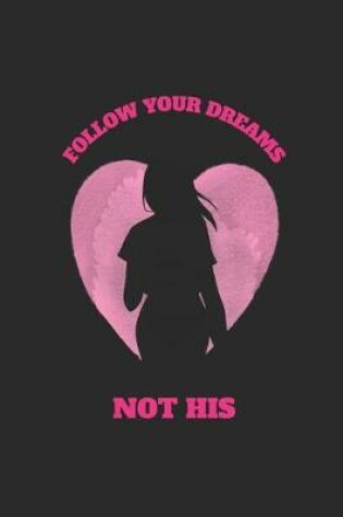 Cover of Follow Your Dreams Not His
