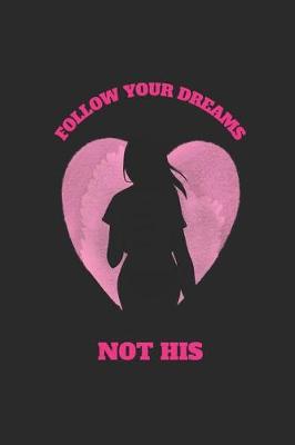 Book cover for Follow Your Dreams Not His