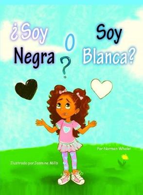 Book cover for ?Soy Negra O Soy Blanca?