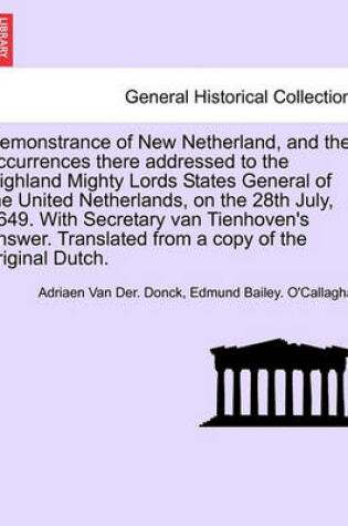 Cover of Remonstrance of New Netherland, and the Occurrences There Addressed to the Highland Mighty Lords States General of the United Netherlands, on the 28th July, 1649. with Secretary Van Tienhoven's Answer. Translated from a Copy of the Original Dutch.