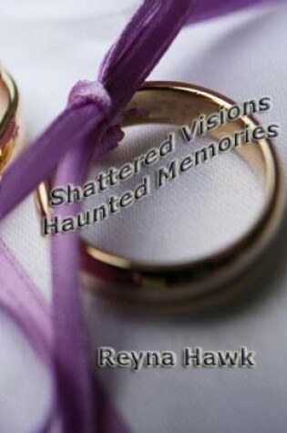 Cover of Shattered Visions Haunted Memories