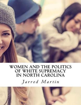 Book cover for Women and the Politics of White Supremacy in North Carolina