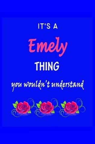 Cover of It's A Emely Thing You Wouldn't Understand