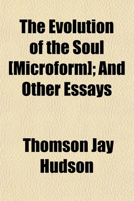 Book cover for The Evolution of the Soul [Microform]; And Other Essays