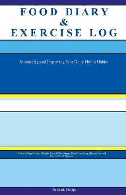 Book cover for Food Diary & Exercise Log. Monitoring and Improving Your Daily Health Habits. Includes