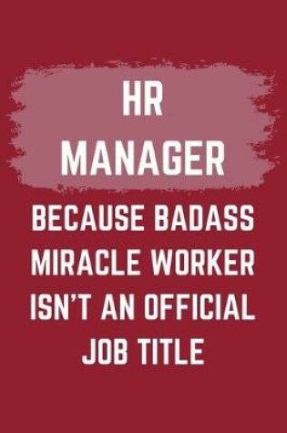 Cover of HR Manager Because Badass Miracle Worker Isn't An Official Job Title