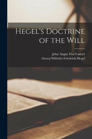 Cover of Hegel's Doctrine of the Will [microform]