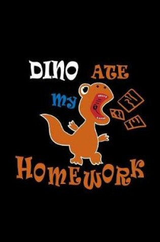 Cover of Dino Ate My Homework