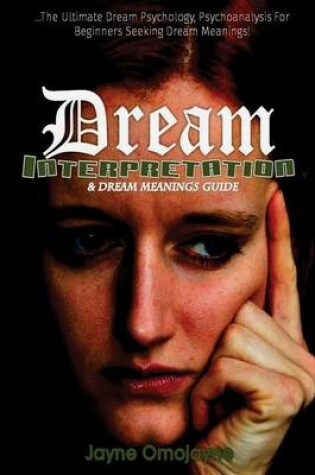 Cover of Dream Interpretation and Dream Meanings Guide