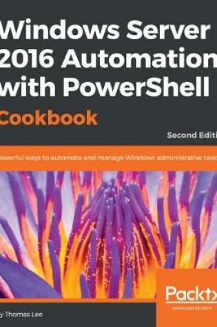 Cover of Windows Server 2016 Automation with PowerShell Cookbook -