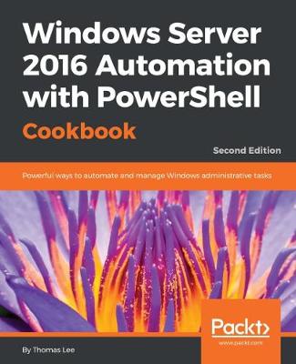 Book cover for Windows Server 2016 Automation with PowerShell Cookbook -