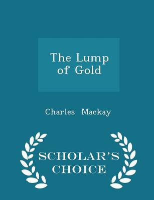 Book cover for The Lump of Gold - Scholar's Choice Edition