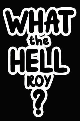 Book cover for What the Hell Roy?