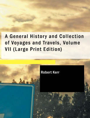 Book cover for A General History and Collection of Voyages and Travels, Volume VII