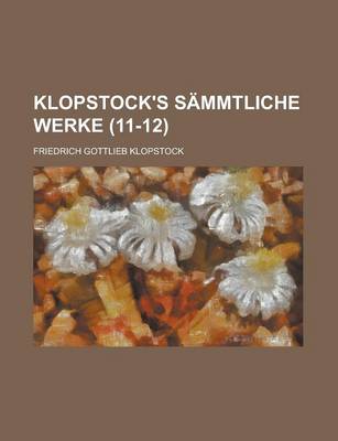 Book cover for Klopstock's Sammtliche Werke (11-12 )