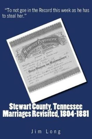 Cover of Stewart County, Tennessee Marriages Revisited, 1804-1881