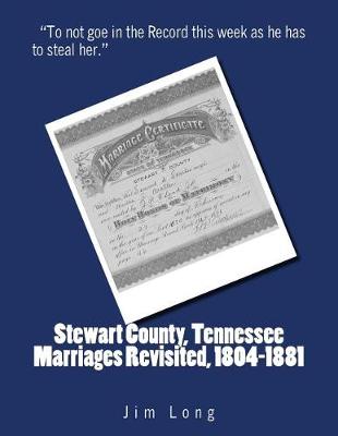 Book cover for Stewart County, Tennessee Marriages Revisited, 1804-1881