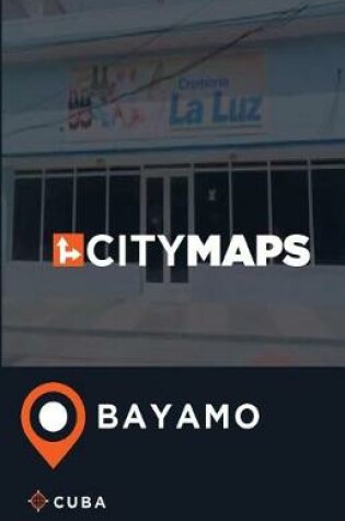 Cover of City Maps Bayamo Cuba