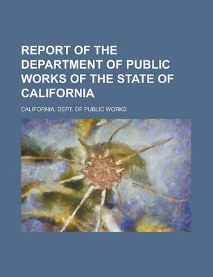 Book cover for Report of the Department of Public Works of the State of California