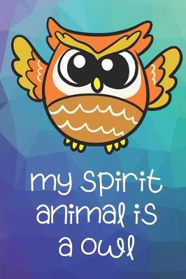 Book cover for My Spirit Animal Is A Owl