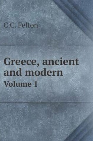 Cover of Greece, ancient and modern Volume 1