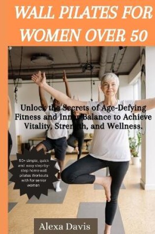 Cover of Wall pilates for women over 50