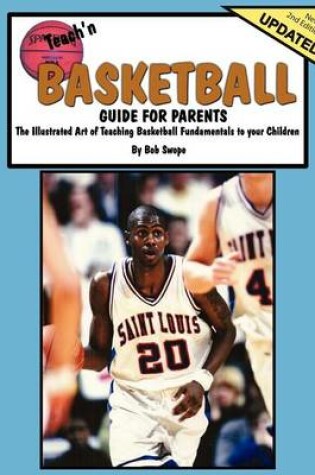 Cover of Teach'n Basketball Guide For Parents- The Illustrated Art of Teaching Basketball to Your Children