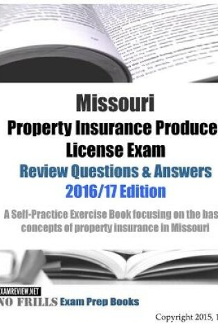 Cover of Missouri Property Insurance Producer License Exam Review Questions & Answers 2016/17 Edition