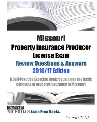 Book cover for Missouri Property Insurance Producer License Exam Review Questions & Answers 2016/17 Edition