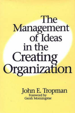 Cover of The Management of Ideas in the Creating Organization