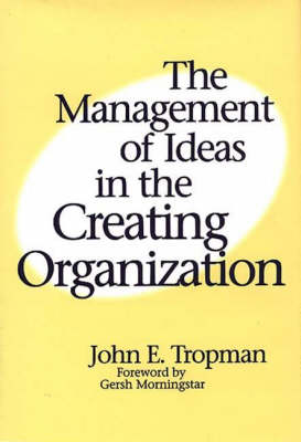 Book cover for The Management of Ideas in the Creating Organization