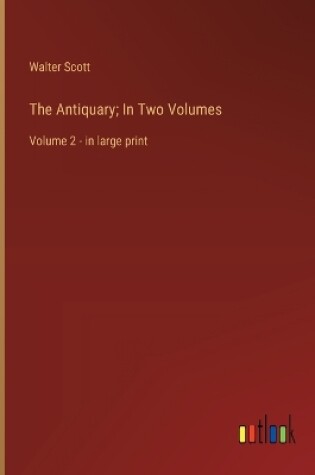 Cover of The Antiquary; In Two Volumes