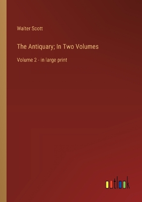 Book cover for The Antiquary; In Two Volumes