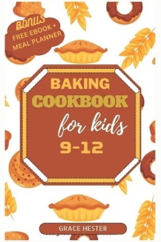 Cover of Baking cookbook for kids 9-12