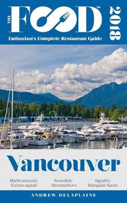 Book cover for Vancouver - 2018 - The Food Enthusiast's Complete Restaurant Guide