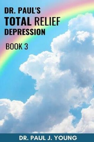 Cover of Dr. Paul's TOTAL Relief, Total Joy, Feel Good Book 3