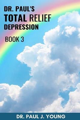 Book cover for Dr. Paul's TOTAL Relief, Total Joy, Feel Good Book 3