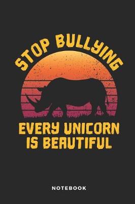 Book cover for Stop Bullying. Every Unicorn Is Beautiful Notebook