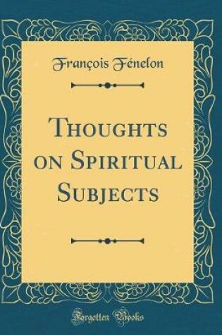 Cover of Thoughts on Spiritual Subjects (Classic Reprint)