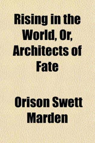 Cover of Rising in the World, Or, Architects of Fate