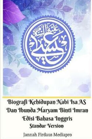 Cover of Biografi Kehidupan Nabi Isa AS Dan Ibunda Maryam Binti Imran Edisi Bahasa Inggris Standar Version