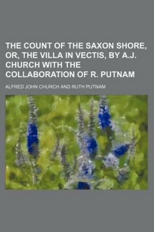 Cover of The Count of the Saxon Shore, Or, the Villa in Vectis, by A.J. Church with the Collaboration of R. Putnam